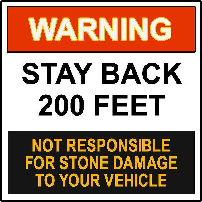 "warning-stay Back 200 Feet Stone Damage"  14"x14" Decal Sign Sticker